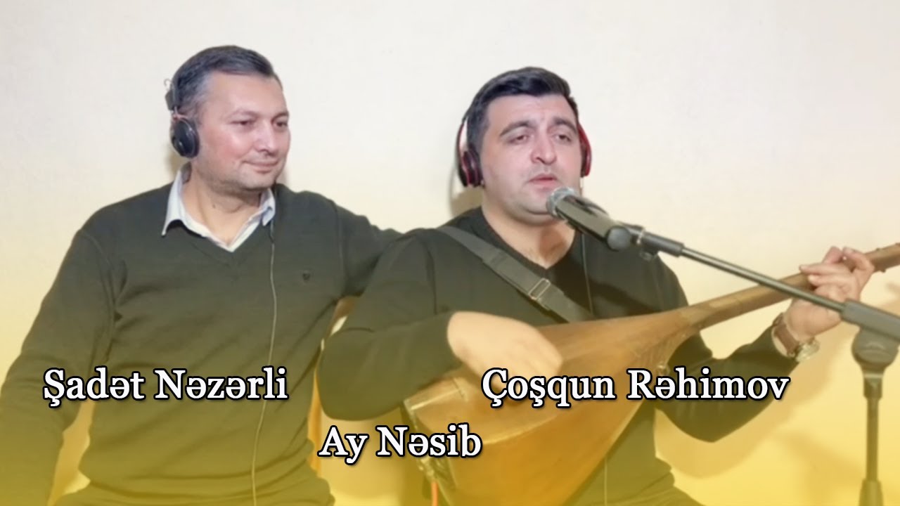 Cosqun Rehimov Sadet Nezerli Ay Nesib 2024