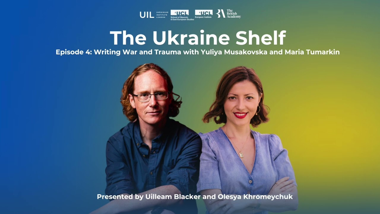 The Ukraine Shelf Episode 4: Writing War and Trauma with Yuliya Musakovska and Maria Tumarkin