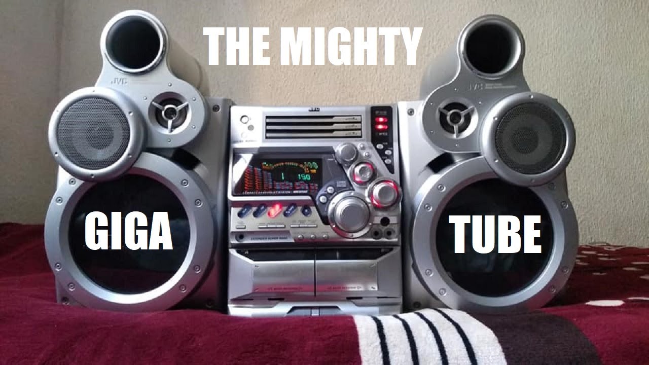 THE MIGHTY JVC GIGATUBE (GHG inspired)