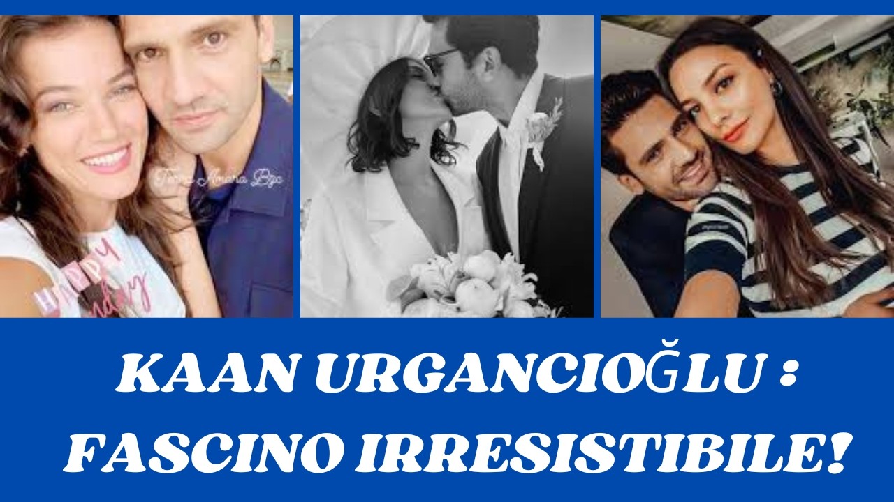 GLI AMORI DI KAAN URGANCIOĞLU: DALLE PASSIONI NATE SUL SET ALL' AMORE VERO.