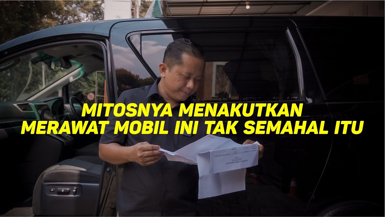 Merawat Vellfire Tua Sungguh Menakutkan? | ini Rincian Biaya Perawatan Kami