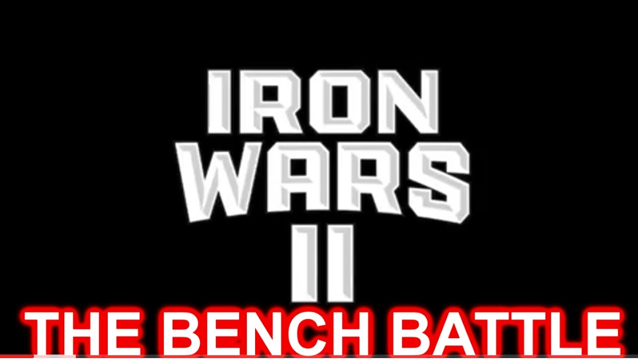 IRON WARS II THE BENCH BATTLE | M TOWN MONSTA | DA HULK | IRON BIBY