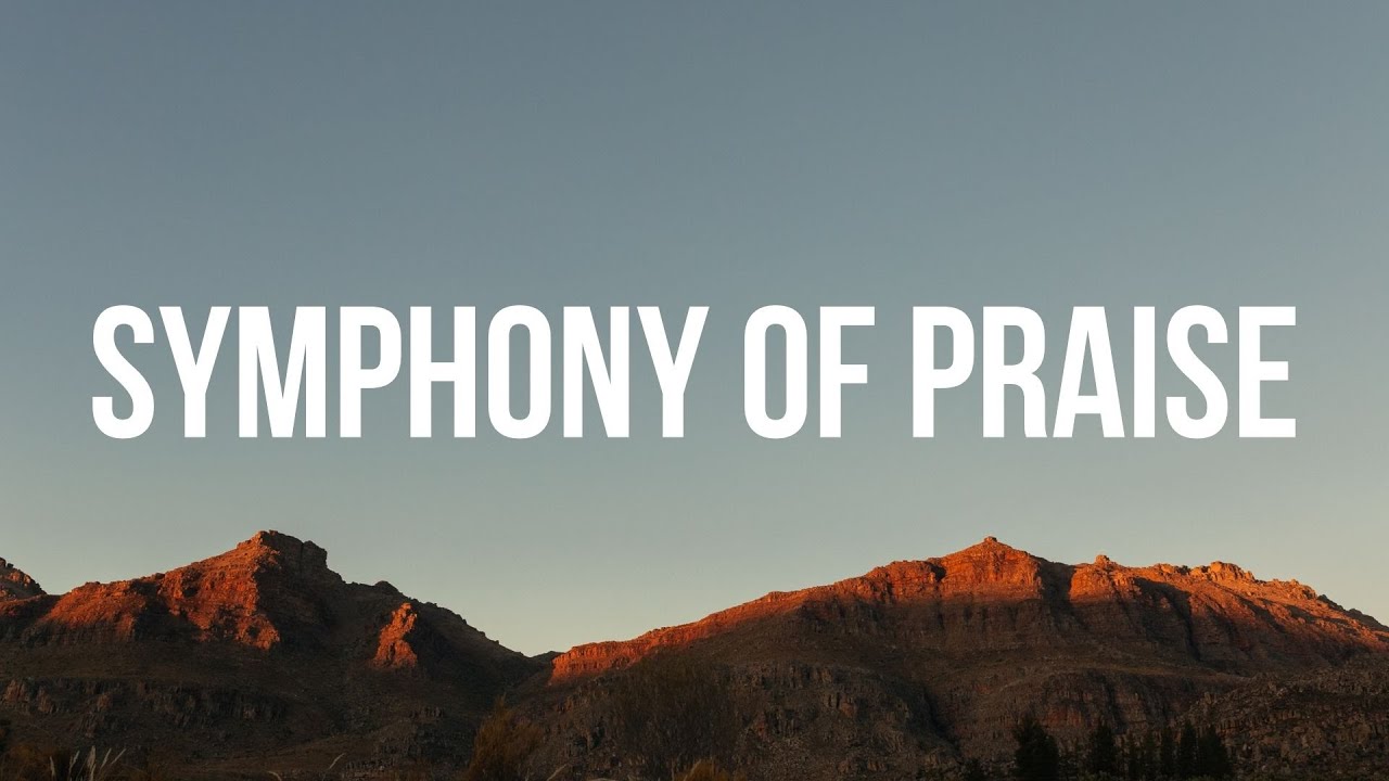 SYMPHONY OF PRAISE || LYRICS