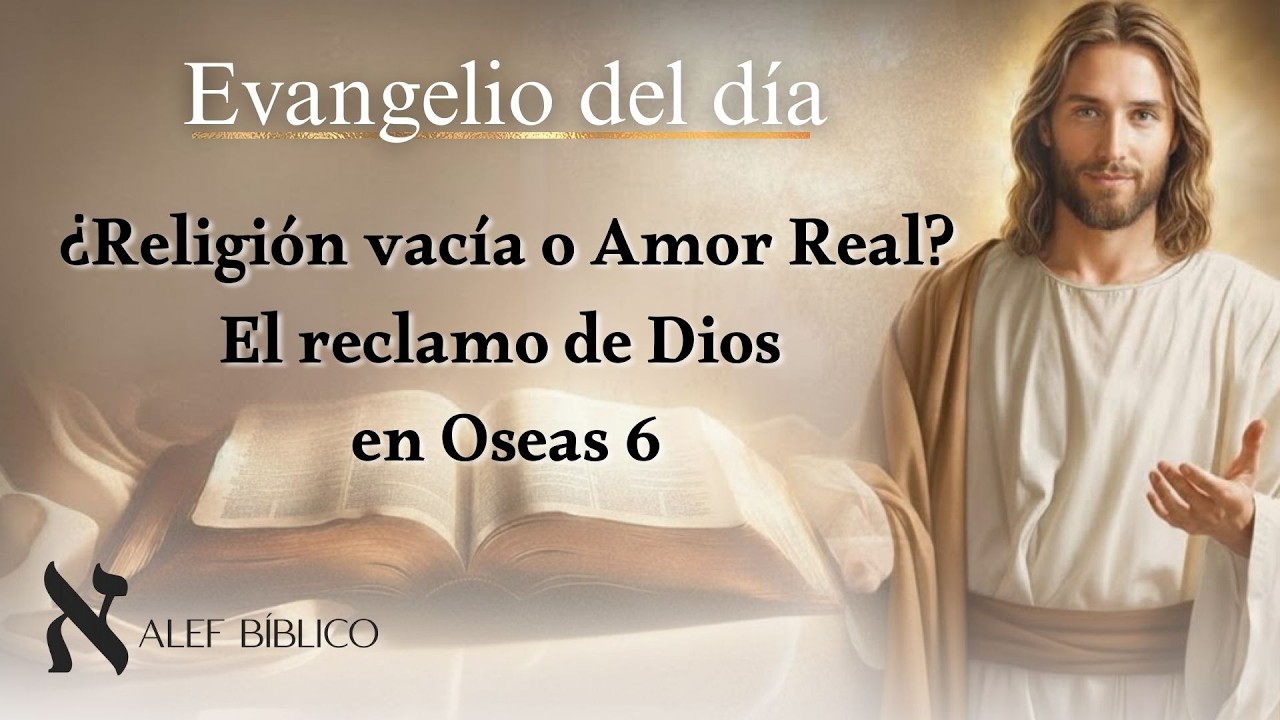 ¿Religión vacía o Amor Real? El reclamo de Dios en Oseas 6. Lecturas de hoy sábado 14/03/2026