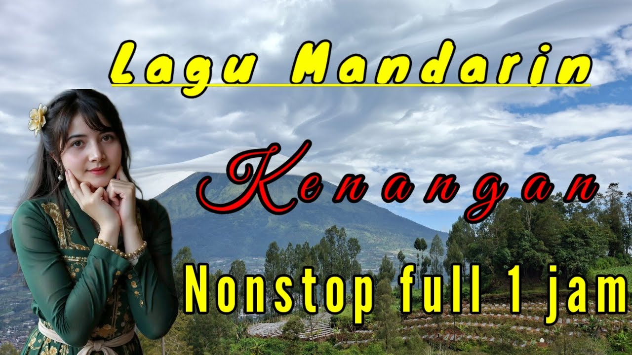 Lagu Mandarin Kenangan Full 1 Jam