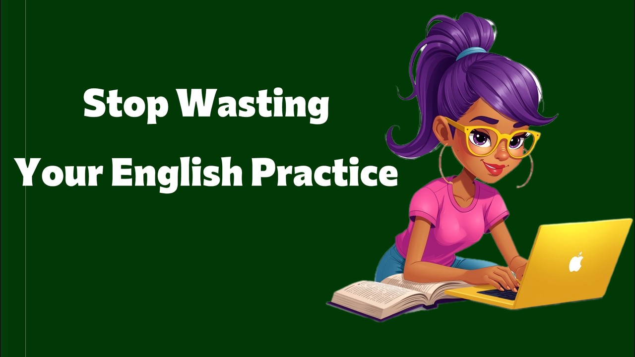 Why Your English Practice Isn’t Working (And How to Fix It)
