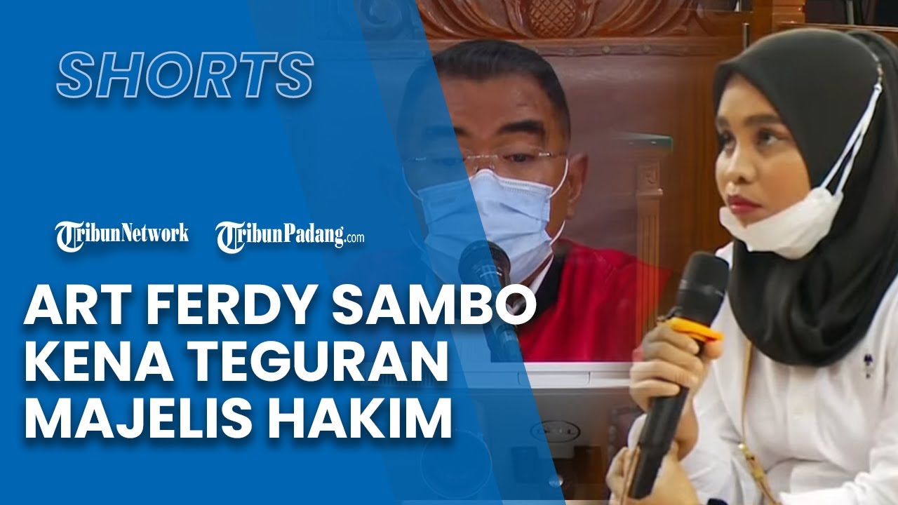 Dinilai Berbelit, ART Ferdy Sambo Kerap Kena Teguran Majelis Hakim di Sidang Lanjutan Bharada E