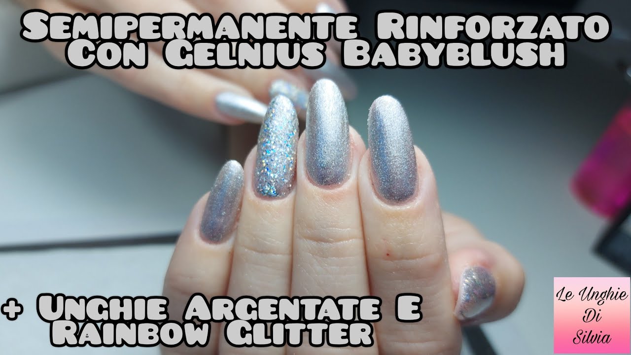 Semipermanente Rinforzato Con Gelnius Babyblush PassioneUnghie + Unghie Argentate E Rainbow Glitter