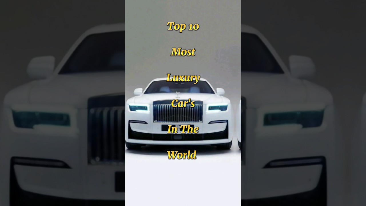 Top 10 Most Luxury Car's In The World #luxurycars #shorts #short #ytshorts #youtubeshorts