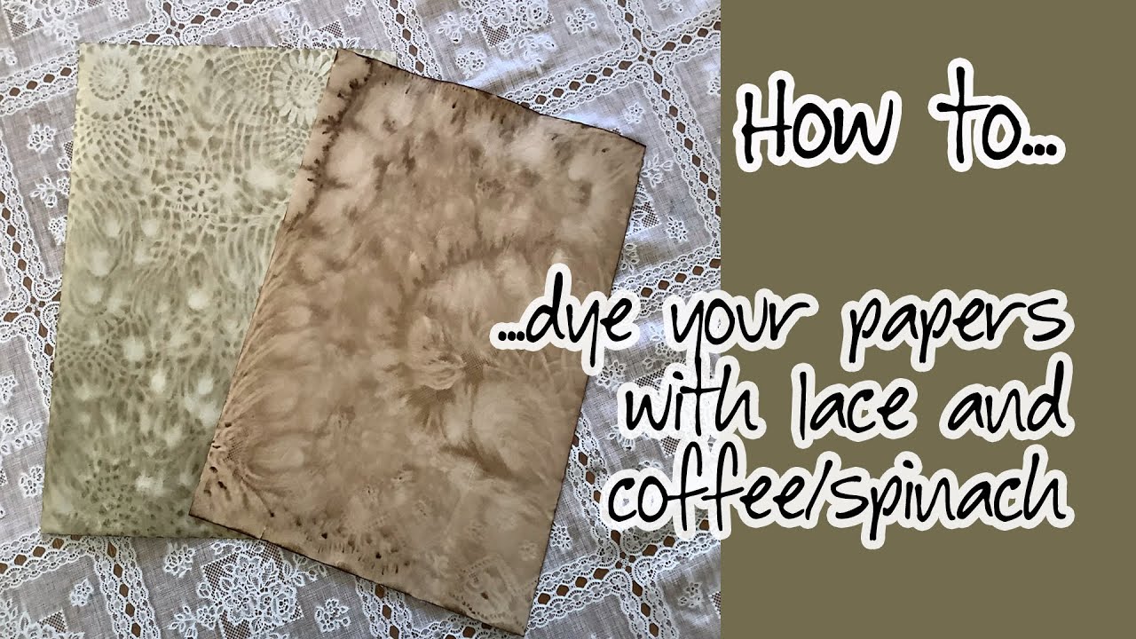 How to -  Dye your papers with lace and coffee/tea/vegetables