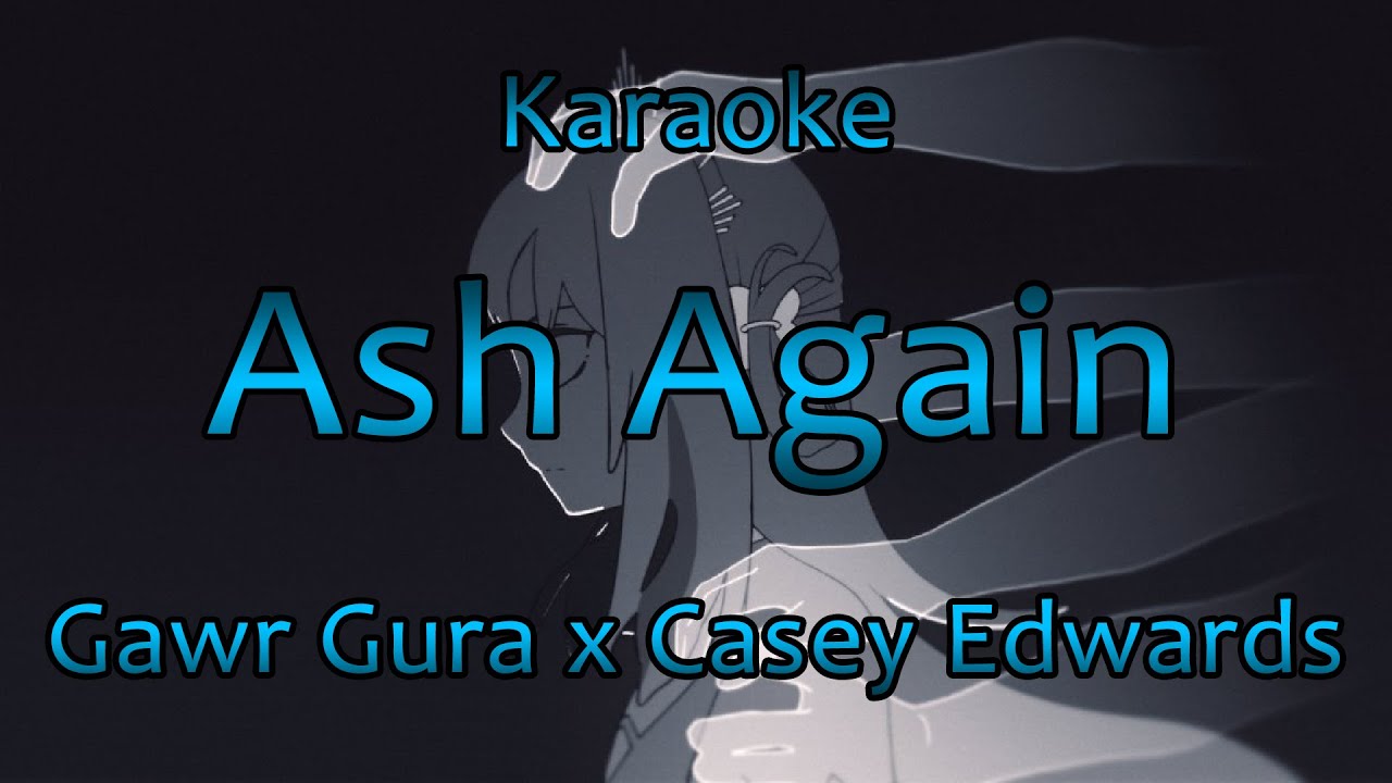 【Karaoke / off vocal】Ash Again - Gawr Gura x Casey Edwards