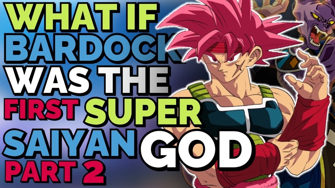 What If BARDOCK Was The FIRST Super Saiyan God? |Part 2| Dragon Ball What If