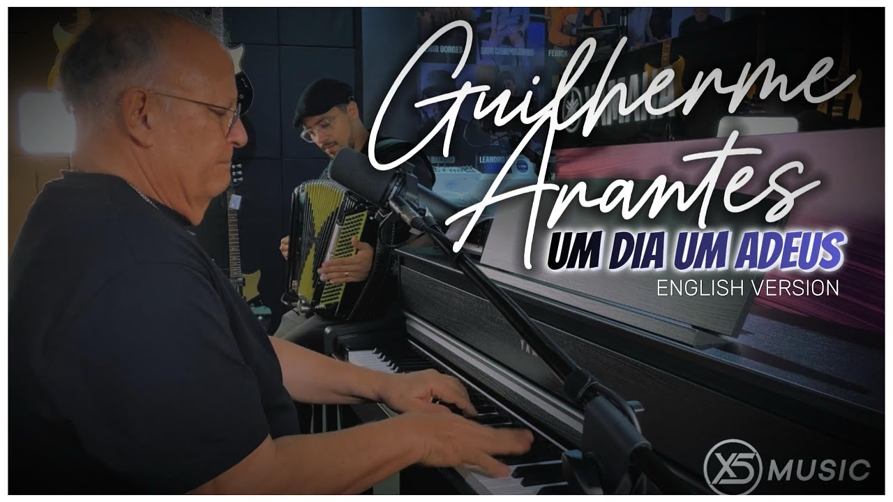 UM DIA UM ADEUS (English Version) - Guilherme Arantes - X5 Music Session