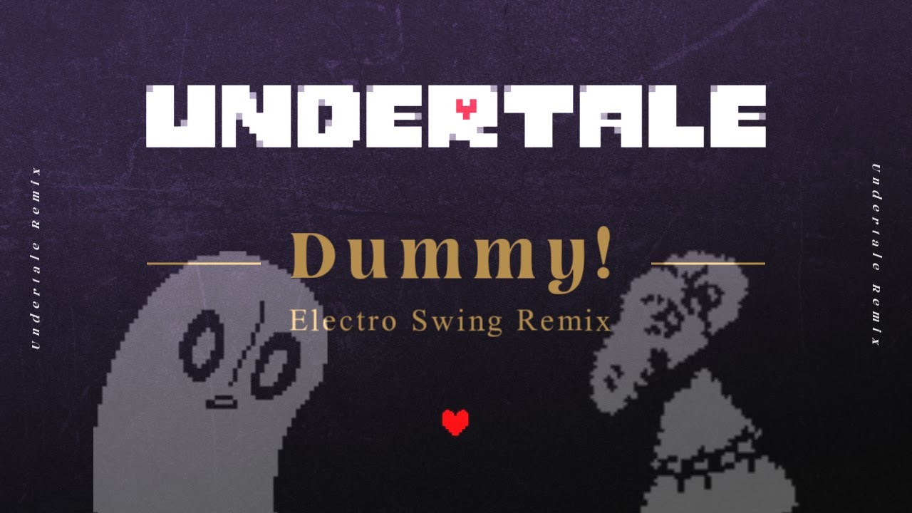 Dummy! (Electro Swing Remix) - Undertale