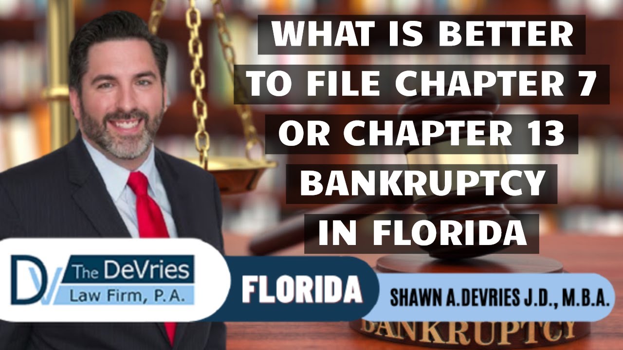 Is It Better To File For Chapter 7 or Chapter 13 Bankruptcy In Florida?
