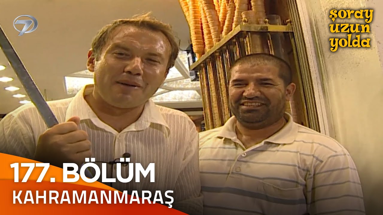 Bir Şoray Efsanesi 177. Bölüm - Kahramanmaraş | Şoray Uzun Yolda