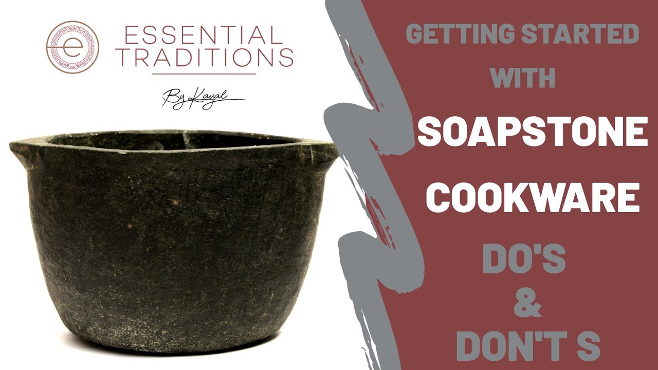 Getting Started with Soapstone Cookware | Do's & Don'ts