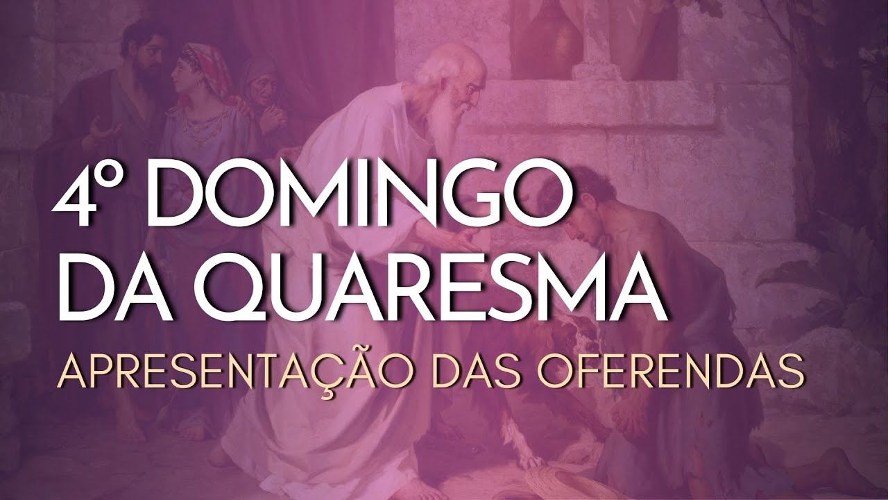 4º DOMINGO DA QUARESMA | Apresentação das Oferendas
