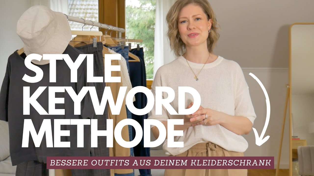 Die STYLE KEYWORD Methode: Erstelle bessere Outfits, mit dem, was du schon hast!