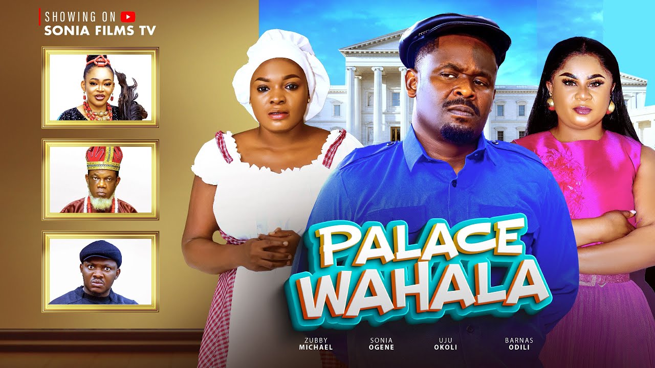 PALACE WAHALA (PART 1) - ZUBBY MICHEAL, UJU OKOLI, SONIA OGENE, NJIDEKA OKEKE - LATEST  2025 MOVIE