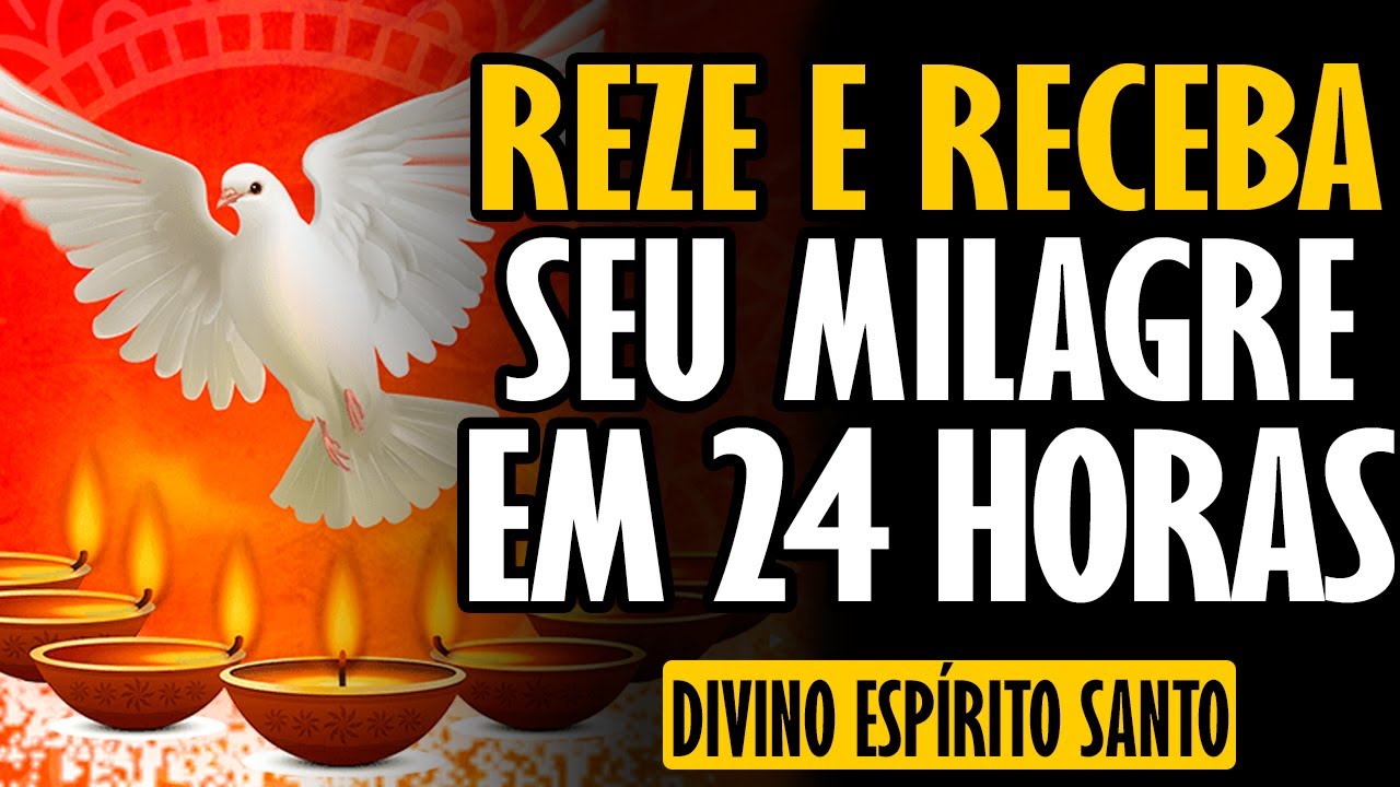ALCANCE SUA GRAÇA EM 24 HORAS REZANDO AO DIVINO ESPÍRITO SANTO