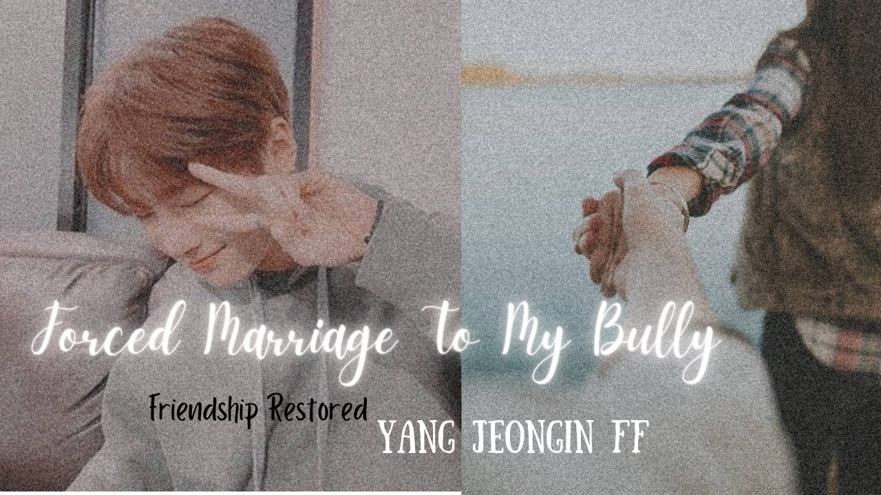 Forced Marriage to My Bully | 🇫‌🇷‌🇮‌🇪‌🇳‌🇩‌🇸‌🇭‌🇮‌🇵‌ 🇷‌🇪‌🇸‌🇹‌🇴‌🇷‌🇪‌🇩‌ | Jeongin Oneshot | ᴍʏsᴛᴇʀɪᴏᴜs