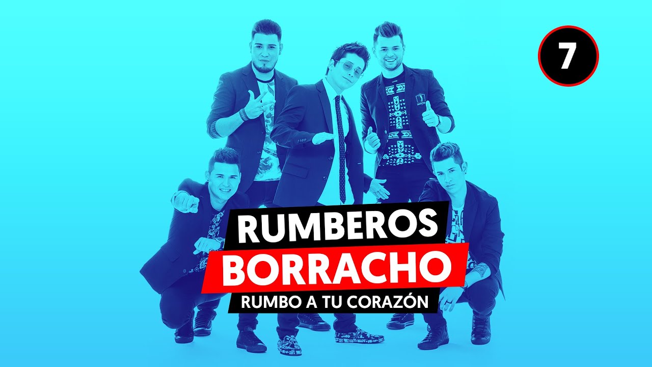 🎉 RUMBEROS - Borracho【 feat. Los Verduleros 】 ❤️ Rumbo A Tu Coraz&oacute;n #7