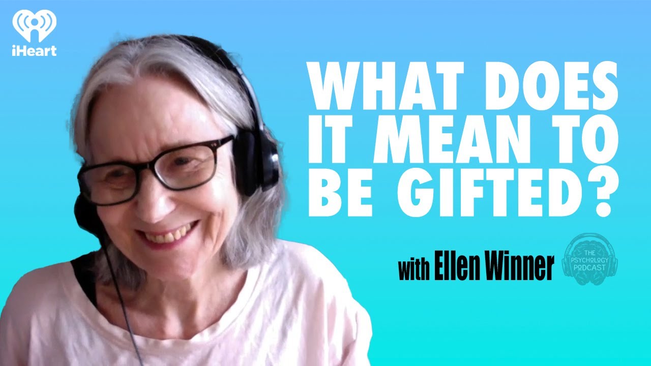 What Does it Mean to Be Gifted? w/ Ellen Winner | The Psychology Podcast