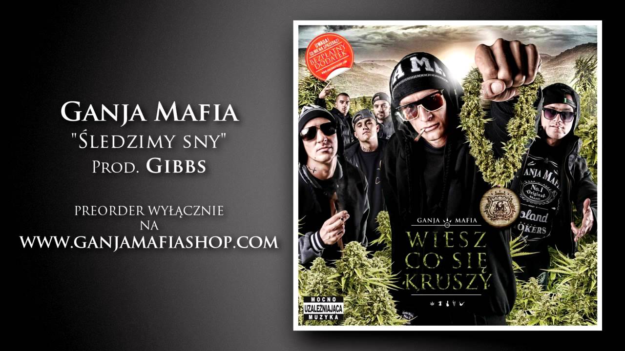 18. Ganja Mafia - Śledzimy Sny (Prod. Gibbs)