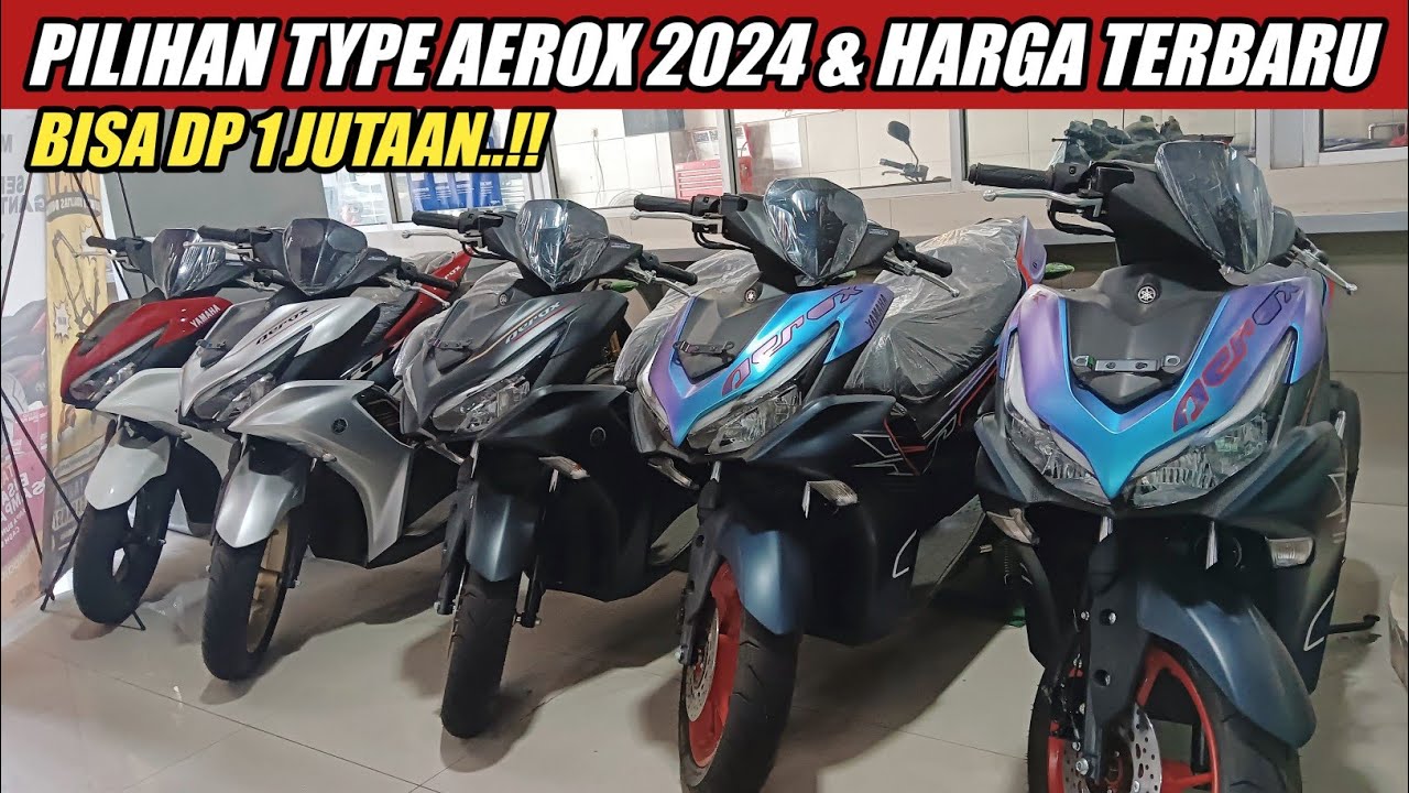HARGA SEMUA TYPE AEROX 2024 TERBARU! BISA DP 1 JUTA