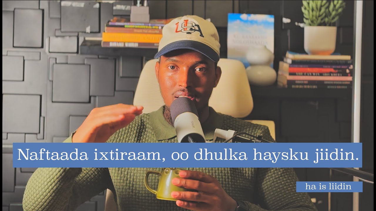 Naftaada ixtiraam, ka bacdi dadku way ku ixtiraamayaan.