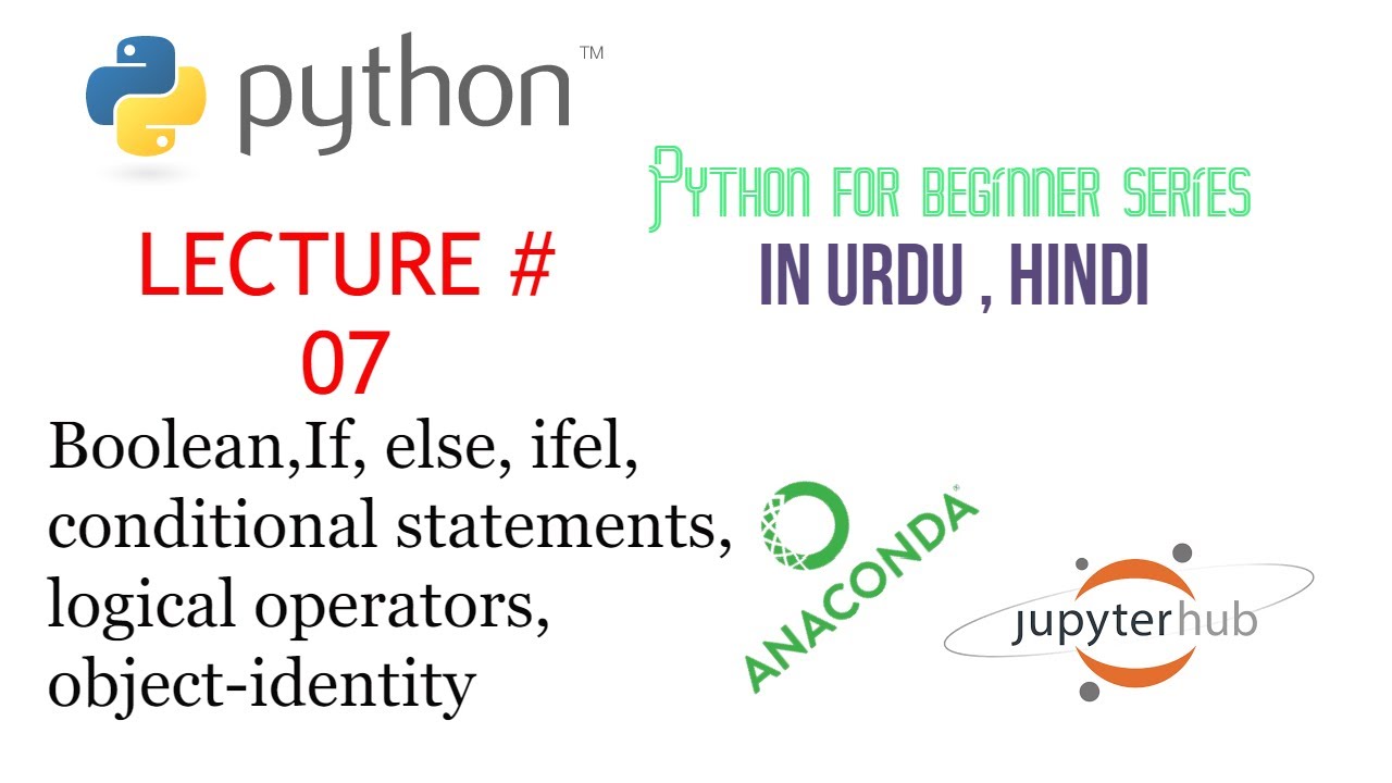 Python for Beginner In Urdu | Hindi Lecture # 07 Conditional Statements, Boolean, if, else, ifel