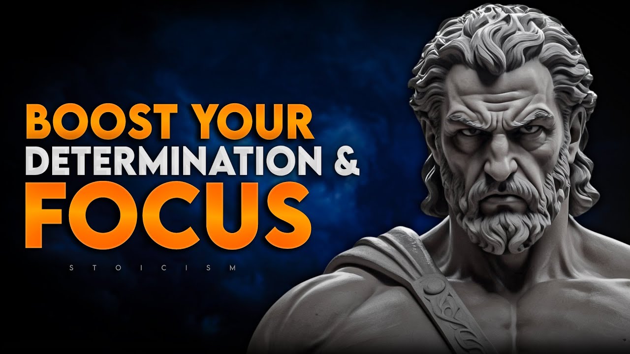 How to Cultivate Unstoppable Determination and Focus | Stoicism
