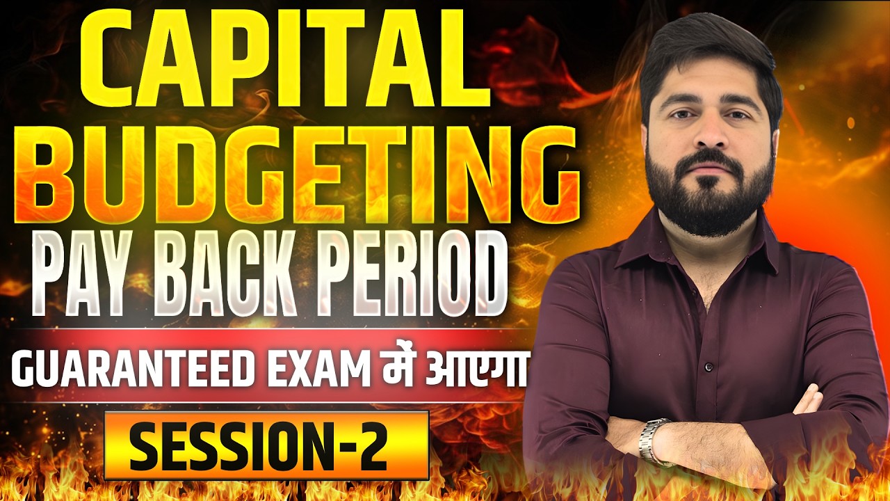 Capital Budgeting | Session 2 | PBP, ARR, NPV, DPBP, IRR, PI | MBA | BBA | CA | Financial Management