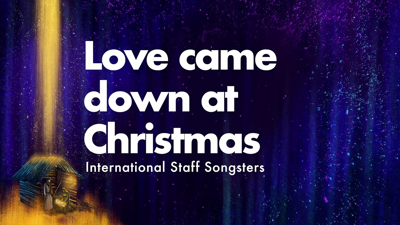Love came down at Christmas - the International Staff Songsters
