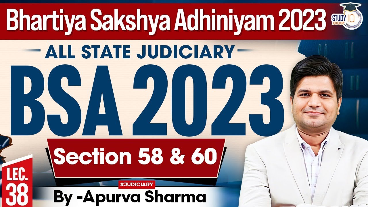 Bhartiya Sakshya Adhiniyam 2023 Lecture- 38| BSA 2023 | Section 58 & 60| MASTER CLASS