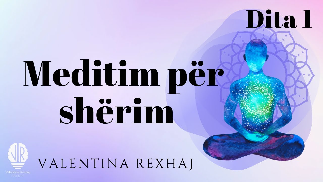 Meditim për shërim - Dita 1 | Valentina Rexhaj