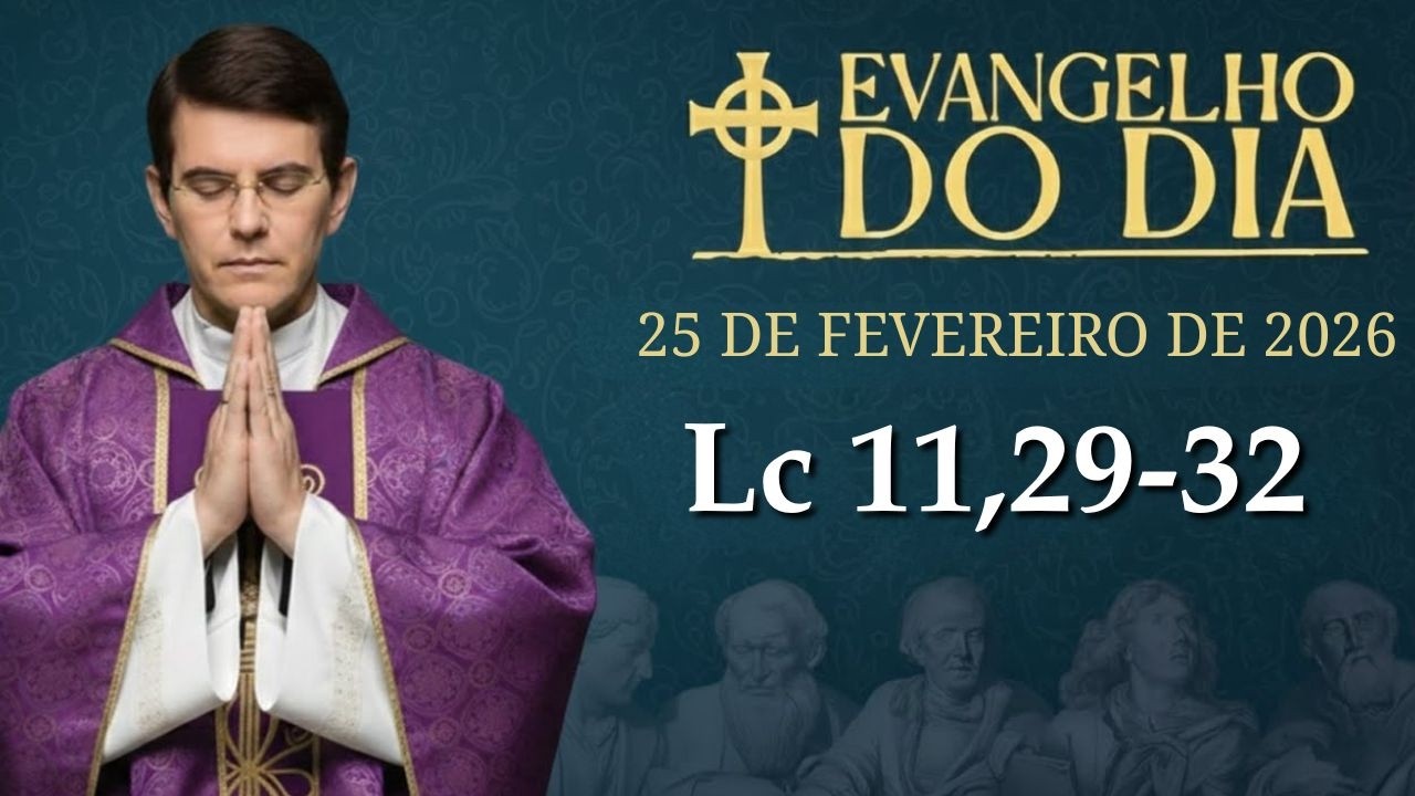 EVANGELHO DE HOJE - 25 DE FEVEREIRO | Lc 11,29-32 | PADRE REGINALDO MANZOTTI