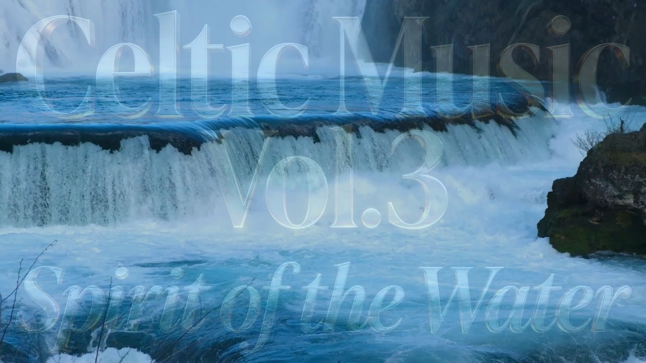 Celtic Music Vol. 3: Spirit of the Water - 1 Hour of Ethereal Relaxing Music | G.L.T. Music