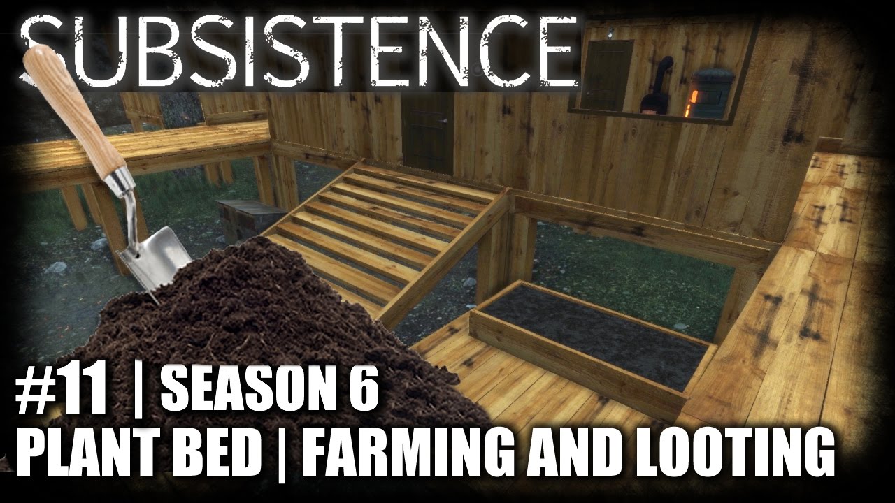 Subsistence | EP11 | Plant Bed And Loot | Let's Play Subsistence Gameplay (S6)