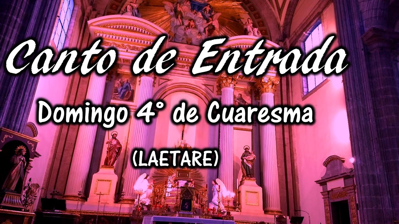 CANTO DE ENTRADA PARA EL 4&deg; DOMINGO DE CUARESMA | CICLOS A, B , C
