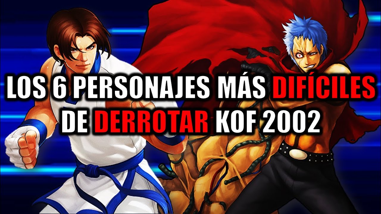 TOP 6: Personajes más DIFICILES de DERROTAR en KOF 2002