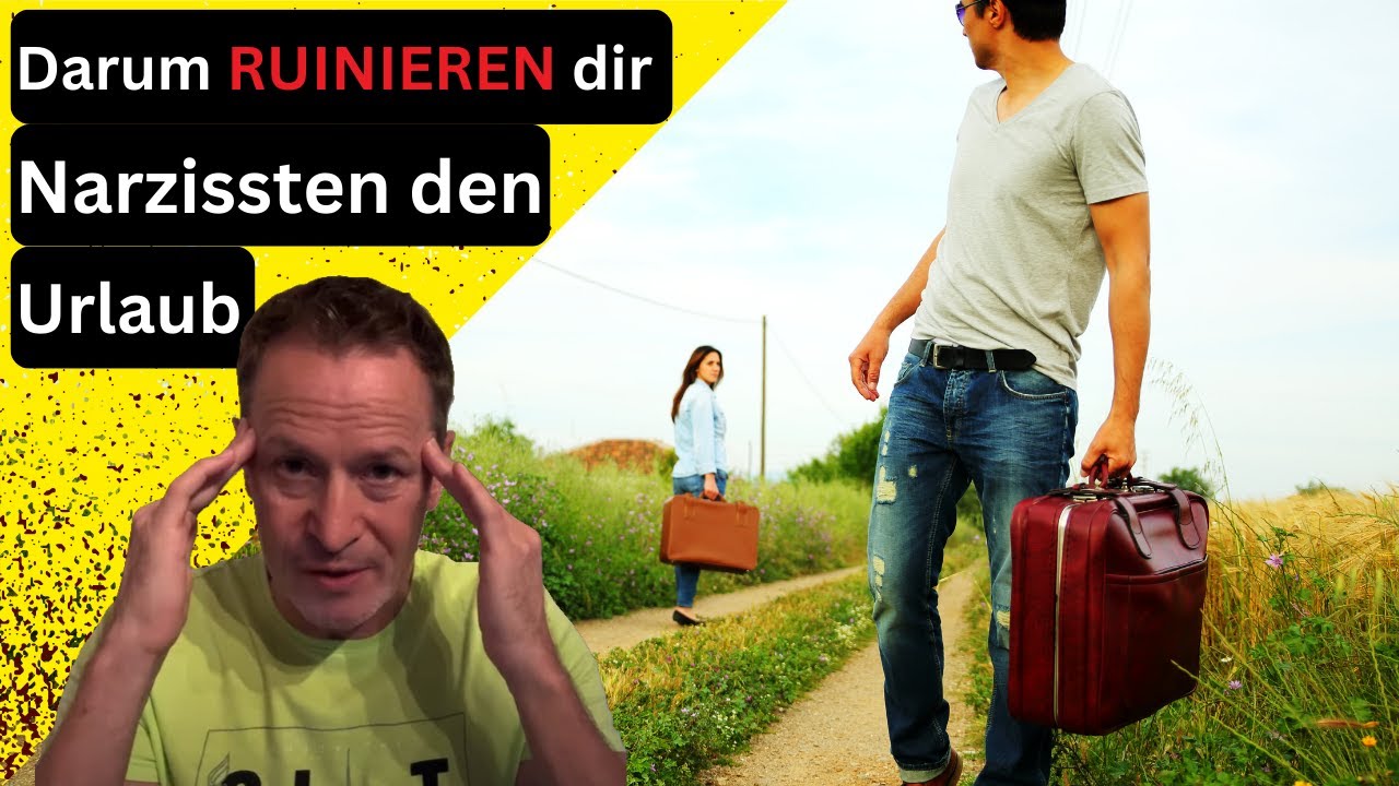 Warum und wie Narzissten den gemeinsamen Urlaub ruinieren (10 Gründe)