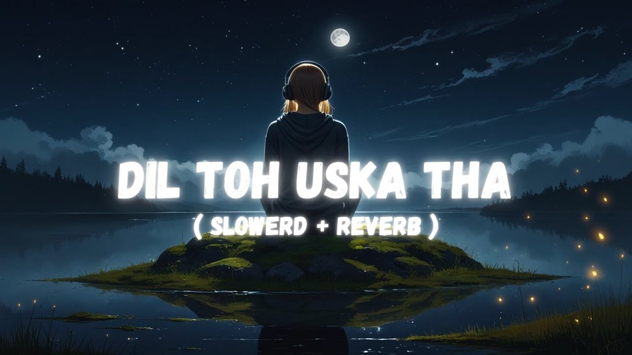 Dil Toh Uska Tha – Slowed + Reverb | Sad Lofi Hindi 💔 | Betrayal Love Song for Late Nights