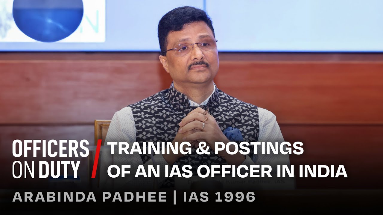 Training & Posting of an IAS Officer in India | IAS Arabinda Padhee | Officers On Duty E121