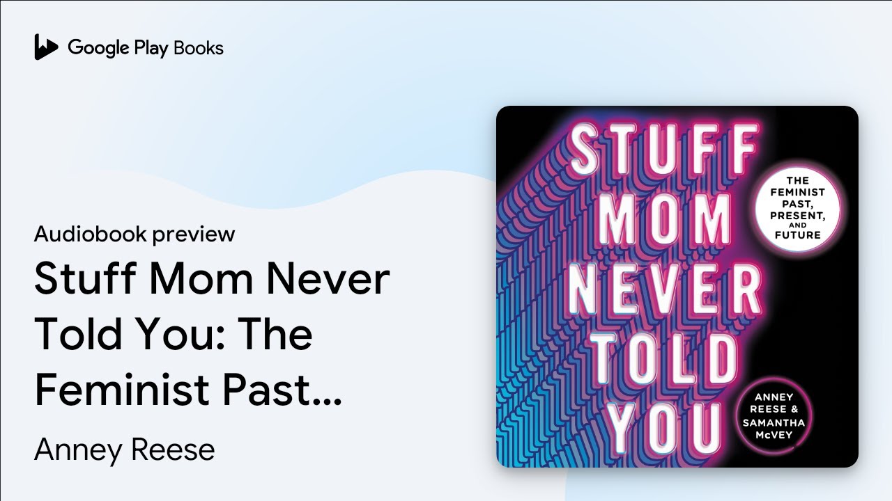 Stuff Mom Never Told You: The Feminist Past,&hellip; by Anney Reese &middot; Audiobook preview