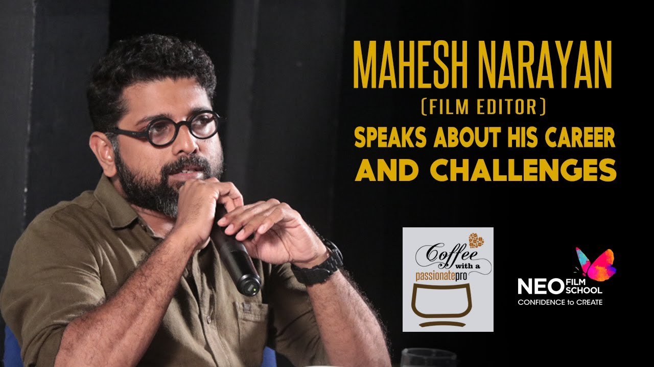 Film Editor Mahesh Narayanan | Film Editor | Coffee with Pro | Neo Film School