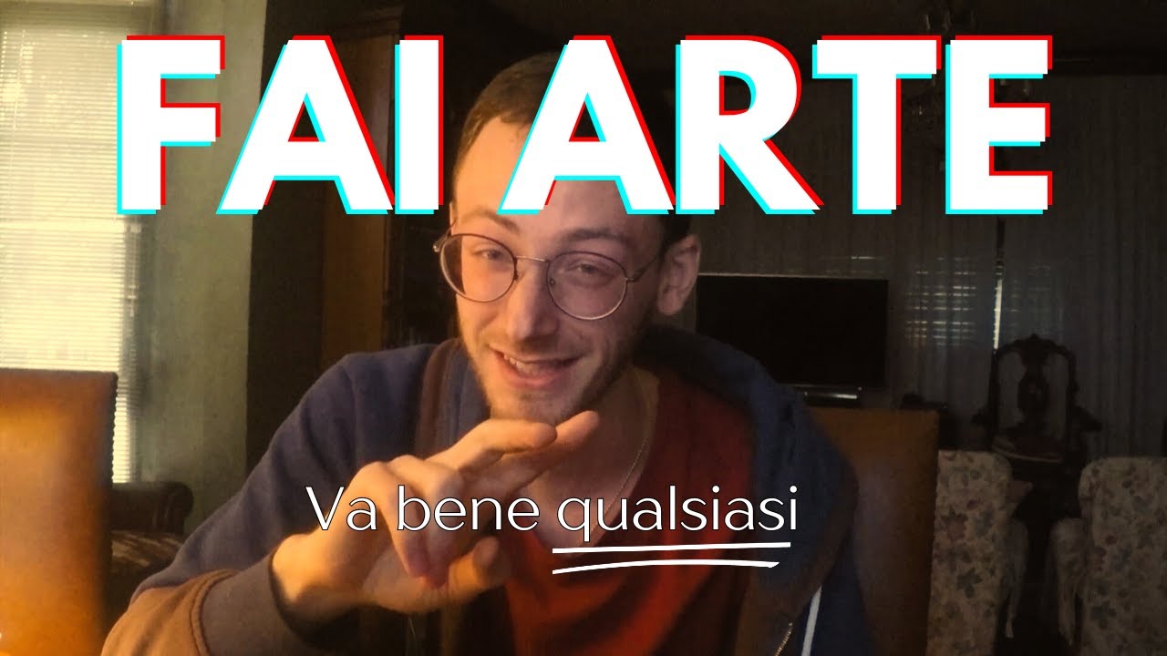 Sì, anche tu dovresti cominciare a fare arte