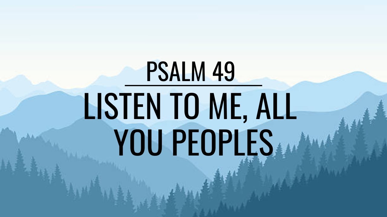 Psalm 49 - Listen to Me, All You Peoples - Piano Cover