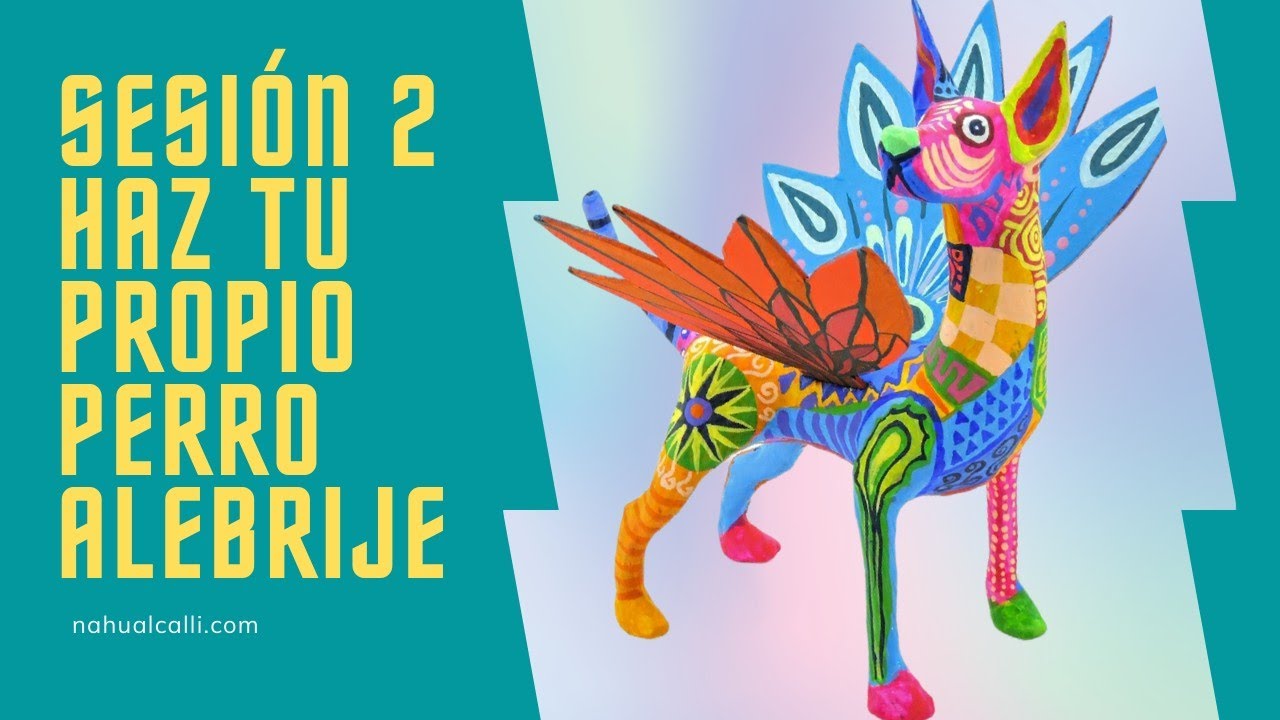 CREA TU PROPIO ALEBRIJE SESIÓN 2